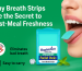 Breath strips for post-meal freshness